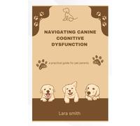 Lara Smith Navigating Canine Cognitive Dysfunction (Tascabile)