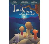 Lara und Simon folgen dem Licht. Eine Kinderyoga-Geschichte für mehr Achtsamkeit & Selbstregulation im Umgang mit Gefühlen & Stress.: Resilienz durch ... & Pädagogen. Für Kinder von 5-10 Jahren.