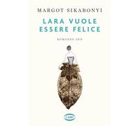 LARA VUOLE ESSERE FELICE - SIKABONYI MARGOT - Cairo