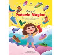 Lara y el Pañuelo Mágico: Cómo convertir la empatía en tu superpoder
