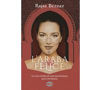 L' araba felice. La vita svelata di una musulmana poco ortodossa