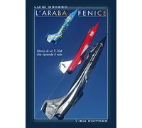 L'araba fenice. Storia di un f-104 che riprende il volo