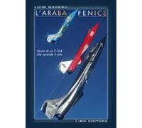 L' araba fenice. Storia di un f-104 che riprende il volo