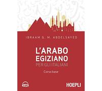 L'ARABO EGIZIANO PER GLI ITALIANI . CORSO BASE - ABDELSAYED IBRAAM G. M. -