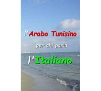 L'arabo tunisino per chi parla l'Italiano. Manuale di arabo tunisino