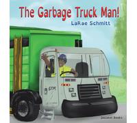 Larae Schmitt The Garbage Truck Man (Copertina rigida)