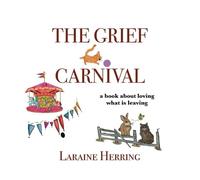 Laraine Herring The Grief Carnival (Tascabile)