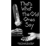 Laralyn Riverwind Chief Joseph Riverwind Thats What the Old Ones Say (Tascabile)