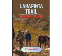 LARAPINTA TRAIL HIKING GUIDE