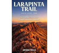LARAPINTA TRAIL HIKING GUIDE 2026: The Ultimate Adventure Through Australia’s Outback