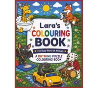Lara's Colouring Book: Rhyming Colouring Pages, Personalised gift for Lara, A Different Animal on Every Page, A great present for Christmas, Birthday or anytime!