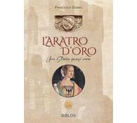 L'aratro d'oro. Una storia quasi vera. Ediz. integrale