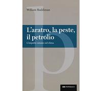 L'aratro, la peste, il petrolio. L'impatto umano sul clima