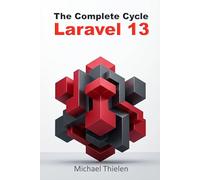 Laravel 13: The Complete Cycle