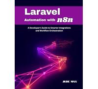 Laravel Automation with n8n: A Developer's Guide to Smarter Integrations and Workflow Orchestration