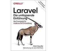 Laravel - Die umfassende Einführung: Das Framework für moderne PHP-Entwicklung