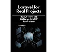 Laravel for Real Projects: Build, Secure, and Deploy Modern PHP Applications