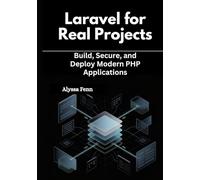 Laravel for Real Projects: Build, Secure, and Deploy Modern PHP Applications
