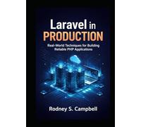 Laravel In Production: Real World Techniques for Building Reliable PHP Applications