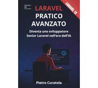 Laravel Pratico Avanzato: Diventa uno sviluppatore Senior Laravel nell'era dell'IA