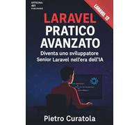Laravel Pratico Avanzato: Diventa uno sviluppatore Senior Laravel nell'era dell'IA