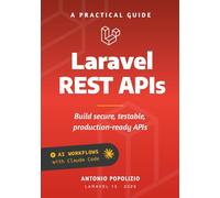 Laravel REST APIs: A practical guide to building secure, testable, production-ready APIs