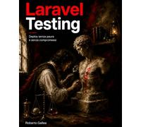 Laravel Testing: Deploy senza paura e senza compromessi