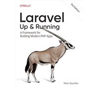 Laravel: Up & Running – A Framework for Building Modern PHP Apps – O’Reilly Verlag