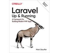 Laravel: Up & Running: A Framework for Building Modern Php Apps