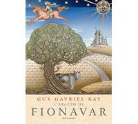 L'arazzo di Fionavar - Kay Guy Gavriel