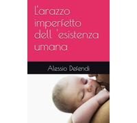 L'arazzo imperfetto dell 'esistenza umana