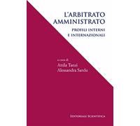 L'arbitrato amministrativo. Profili interni e internazionali - Tanzi A. (c...