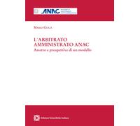 L'arbitrato amministrato ANAC. Aspetto e prospettive di un modell