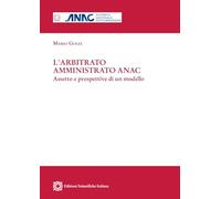 L' arbitrato amministrato ANAC. Aspetto e prospettive di un modello