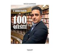 L'arbitrato in 100 quesiti