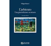 L'arbitrato. Una giurisdizione su misura