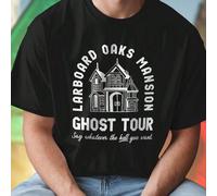 LARBOARD OAKS MANSION GHOST TOUR Say whatever the hell you want T Shirt Uomo Moda Casual Estivo Cotone Comodo Idea Regalo Originale Maglietta Divertente Offerta Imperdibile per Feste L,M,S,XL,XXL,XXXL