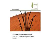 L'arbre sans feuilles: Ceux qui restent quand tout tombe