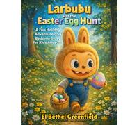 Larbubu and the Easter Egg Hunt: A Fun Holiday Adventure and Bedtime Story for Kids Ages 3-8