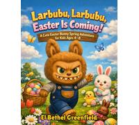 Larbubu, Larbubu, Easter Is Coming!: A Cute Easter Bunny Spring Adventure for Kids Ages 4-8, Filled with Easter Eggs, Baskets and Holiday Fun