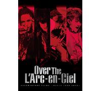 L'Arc-En-Ciel - Documentary Films -World Tour 2012- [Over The L'Arc-En-Ciel] [Edizione: Giappone]