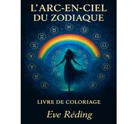 L'arc-en-ciel du zodiaque: Un voyage cosmique à travers les signes du zodiaque
