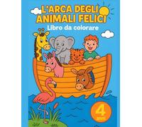 L'arca degli animali felici: libro da colorare