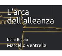 L'arca dell'alleanza: Nella Bibbia