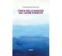 L'arca delle ragazze dal cuore perduto