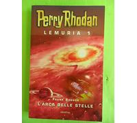 L'arca delle stelle. Perry Rhodan. Lemuria (Vol. 1)
