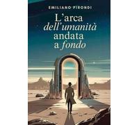 L'arca dell'umanità andata a fondo