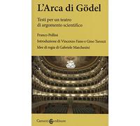 L'arca di Gödel. Testi per un teatro di argomento scientifico. Ediz. critica