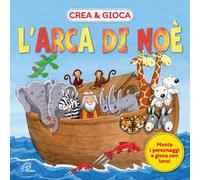 L'arca di Noè. Crea & gioca. Ediz. illustrata