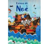 L'arca di Noè. Ediz. a colori